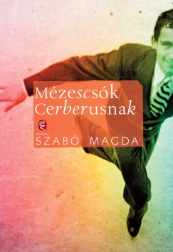 Szab Magda - Mzescsk Cerberusnak