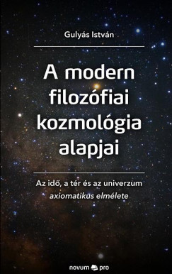 Gulys Istvn - A modern filozfiai kozmolgia alapjai