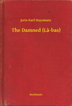 Joris-Karl Huysmans - The Damned (La-bas)