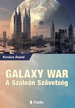 Kovcs rpd - GALAXY WAR - A SZALEN SZVETSG