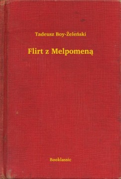 Tadeusz Boy-Zelenski - Flirt z Melpomen�