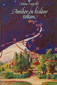 Selma Lagerlf - Amikor n kislny voltam