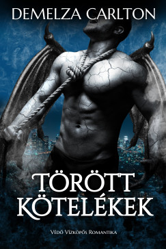 Demelza Carlton - Törött Kötelékek: Védő Vízköpős Romantika