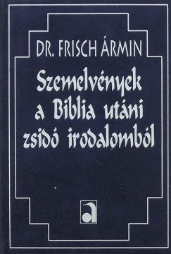 Dr. Frisch rmin - Szemelvnyek a Biblia utni zsid irodalombl (reprint)