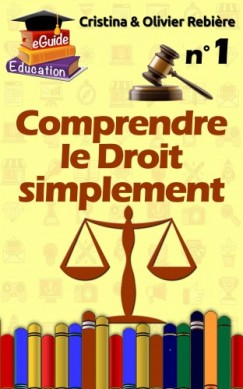 Olivier Rebiere Cristina Rebiere - Comprendre le Droit simplement n�1
