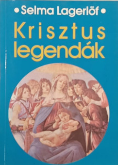 Selma Lagerlöf - Krisztus legendák