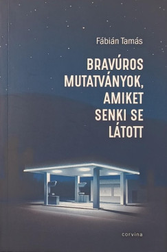 F�bi�n Tam�s - Brav�ros mutatv�nyok, amiket senki se l�tott