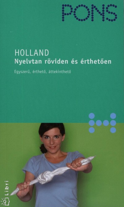 Mirjam Gabriel-Kamminga - Johanna Roodzant - Pons - Holland - Nyelvtan röviden és érthetően
