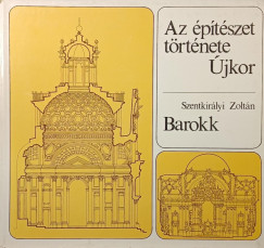 Szentkirályi Zoltán - Az építészet története - Újkor - Barokk