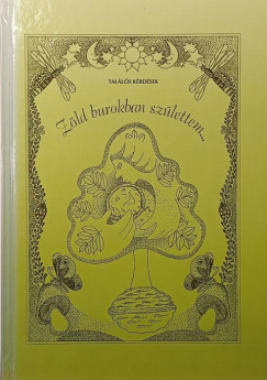 Zöld burokban születtem...