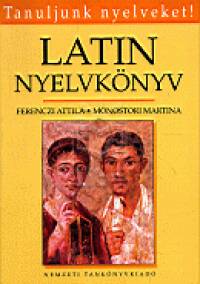 Ferenczi Attila - Monostori Martina - Latin nyelvknyv