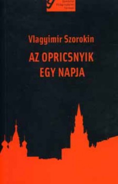 Vlagyimir Szorokin - Az opricsnyik egy napja