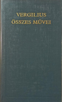 Publius Vergilius Maro - Vergilius �sszes m�vei