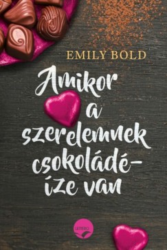 Emily Bold - Amikor a szerelemnek csokoldze van