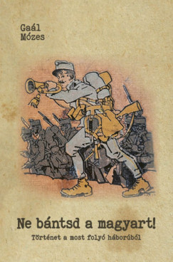 Ga�l M�zes - Ne b�ntsd a magyart!