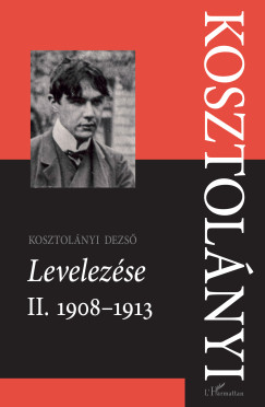 Sárközi Éva (SZERK.) - Kosztolányi Dezső Levelezése II. 1908-1913