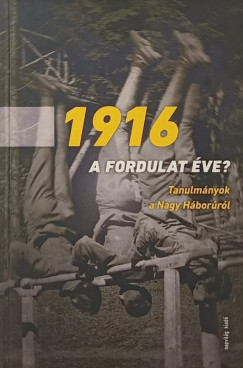 Egry Gbor   (Szerk.) - Kaba Eszter   (Szerk.) - 1916 - a fordulat ve?