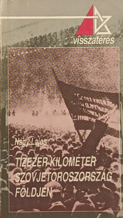 Nagy Lajos - Tzezer kilomter Szovjetoroszorszg fldjn