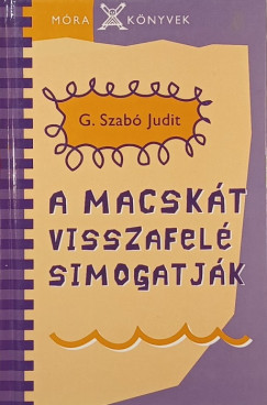 G. Szabó Judit - A macskát visszafelé simogatják