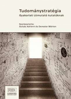 Demeter Mrton   (Szerk.) - Gulys Adrienn   (Szerk.) - Tudomnystratgia