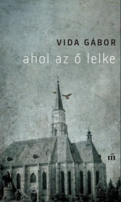 Vida Gábor - Ahol az õ lelke
