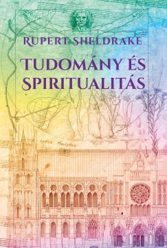 Rupert Sheldrake - Tudom�ny �s spiritualit�s