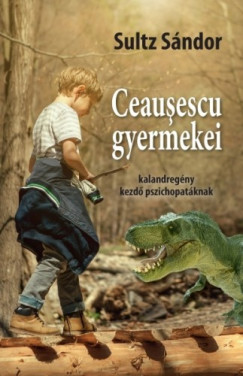 Sultz Sndor - Ceauescu gyermekei