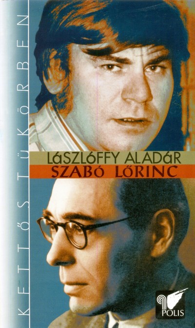 Lászlóffy Aladár - Szabó Lőrinc költői helyzetei