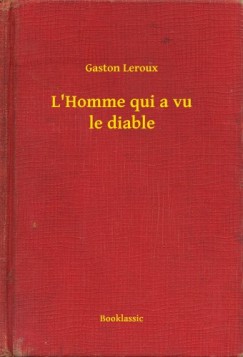 Gaston Leroux - L'Homme qui a vu le diable