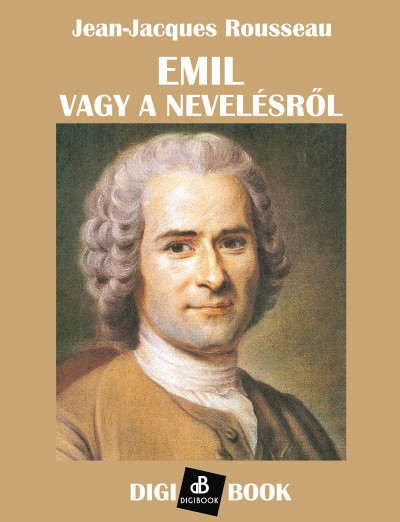 Könyv: Emil, vagy a nevelésről (Jean-Jacques Rousseau)