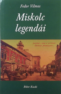Fedor Vilmos - Miskolc legendái