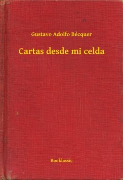 Gustavo Adolfo Bécquer - Cartas desde mi celda