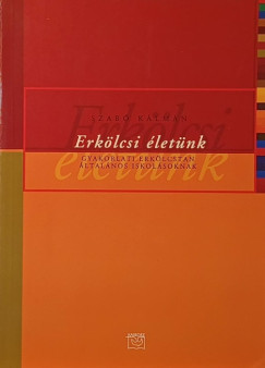 Szab� K�lm�n - Erk�lcsi �let�nk