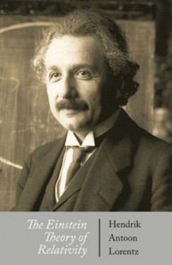Hendrik Antoon Lorentz - The Einstein Theory of Relativity