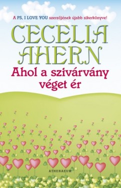 Cecelia Ahern - Ahern Cecelia - Ahol a szivrvny vget r