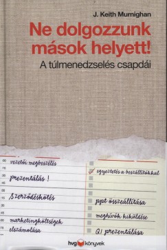 J.Keith Murnighan - Ne dolgozzunk msok helyett!