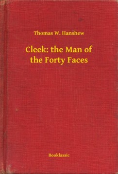 Thomas W. Hanshew - Cleek: the Man of the Forty Faces