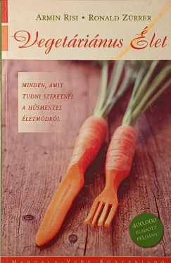 Armin Risi - Ronald Zürrer - Vegetáriánus élet