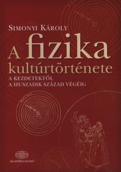 Simonyi Kroly - A fizika kultrtrtnete a kezdetektl a huszadik szzad vgig