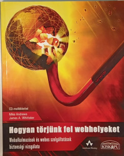 Mike Andrews - James A. Whittaker - Hogyan törjünk fel webhelyeket (CD nélkül)