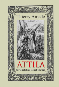 Thierry Amad - Attila trtneti kor- s jellemrajz