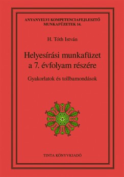 H. Tth Istvn   (Szerk.) - Helyesrsi munkafzet a 7. vfolyam rszre