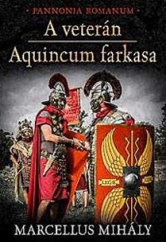 Marcellus Mihly - A vetern - Aquincum farkasa