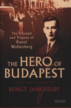 Bengt Jangfeldt - The Hero of Budapest