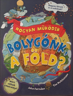John Farndon - Pat Andrea   (Szerk.) - Hogyan mkdik bolygnk, a fld?