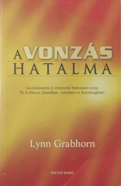 Lynn Grabhorn - A vonzs hatalma