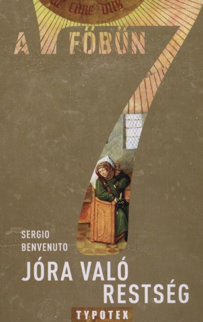 Könyv: Jóra való restség - A 7 főbűn (Sergio Benvenuto)