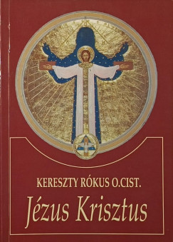Kereszty Rkus - Jzus Krisztus