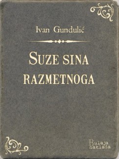 Ivan Gundulić - Suze sina razmetnoga