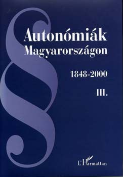 Autonmik Magyarorszgon, 1848-2000. I-III.